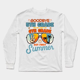 Goodbye 5th grade on my way to middle school but first summer Long Sleeve T-Shirt